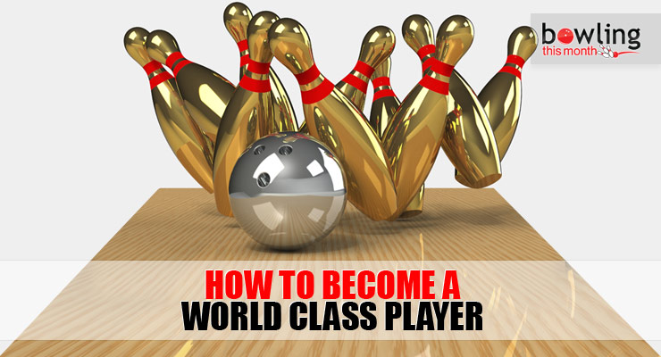 How To Become A World Class Player Bowling This Month